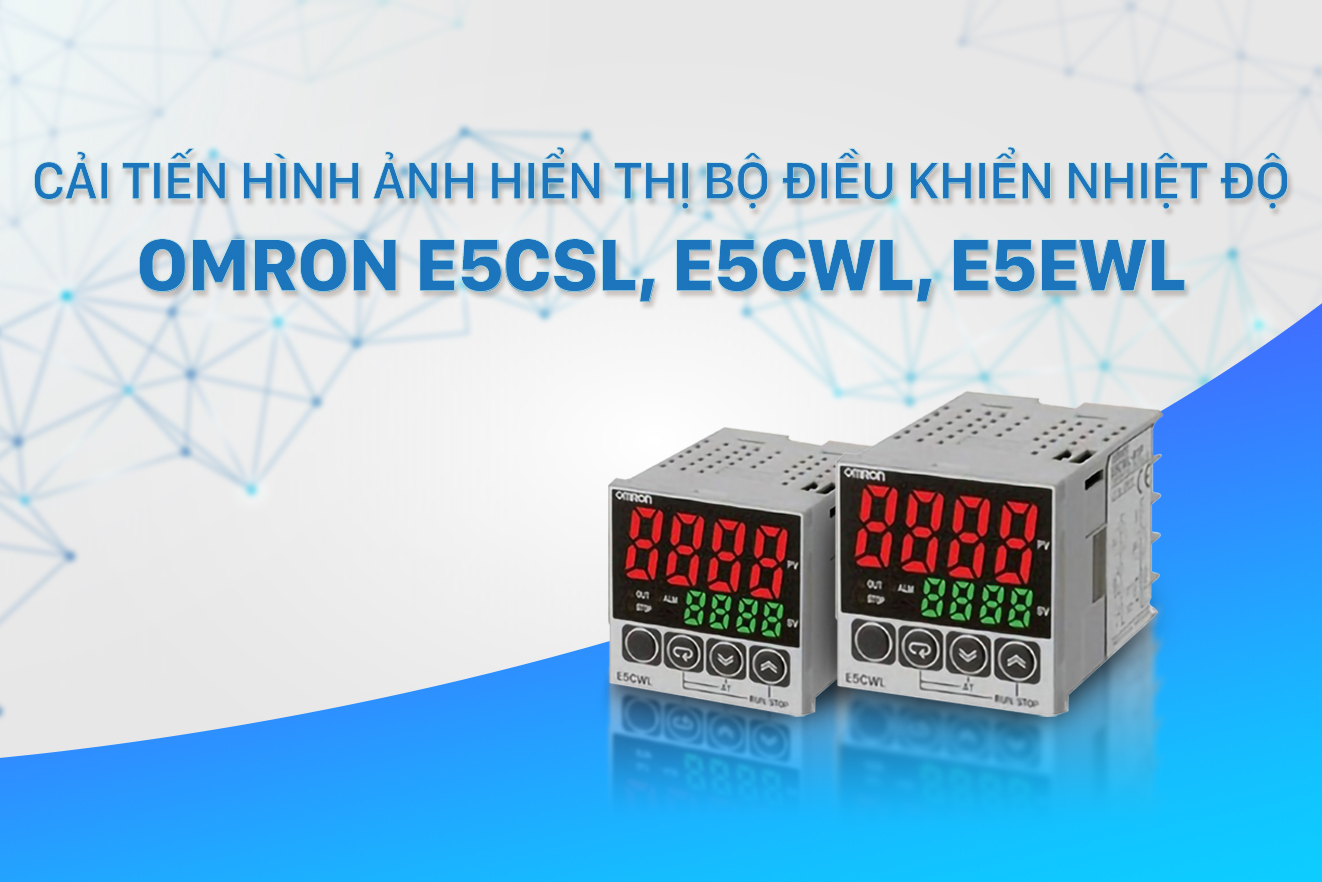 Một số cải tiến hình ảnh hiển thị của bộ điều khiển nhiệt độ Omron E5CSL, E5CWL, E5EWL